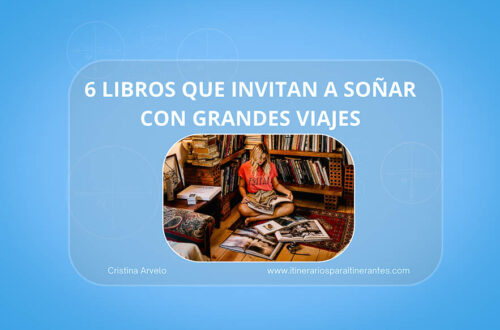 ✧ 6 libros que invitan a soñar con grandes viajes